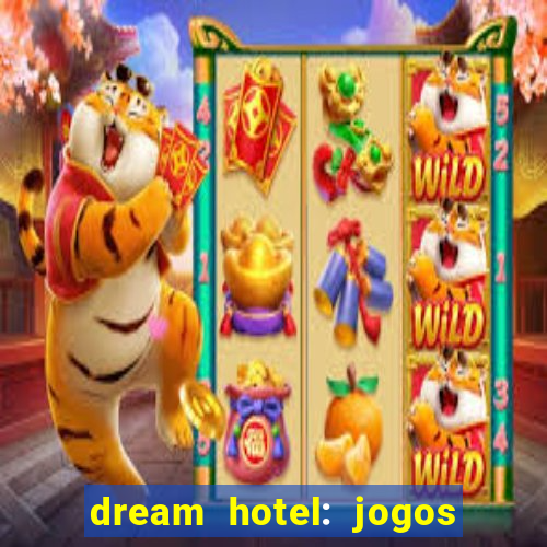 dream hotel: jogos de hotel